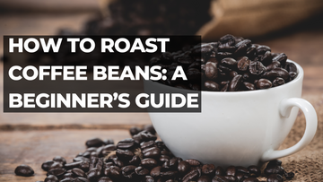 How to Roast Coffee Beans: A Beginner’s Guide